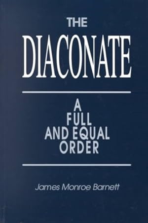 Seller image for Diaconate : A Full and Equal Order : A Comprehensive and Critical Study of the Origin, Development, and Decline of the Diaconate in the Context O for sale by GreatBookPrices