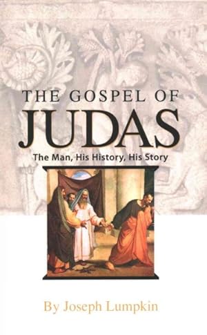 Image du vendeur pour Gospel of Judas : The Man, His History, His Story mis en vente par GreatBookPrices