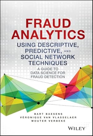Seller image for Fraud Analytics Using Descriptive, Predictive, and Social Network Techniques : A Guide to Data Science for Fraud Detection for sale by GreatBookPrices
