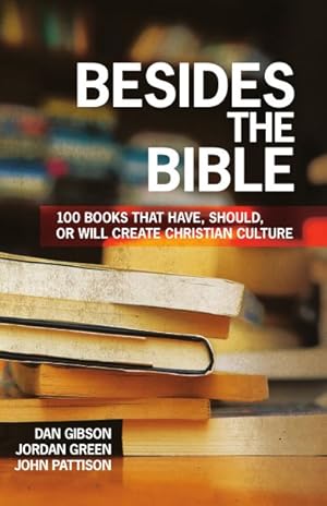 Immagine del venditore per Besides the Bible : 100 Books That Have, Should, or Will Create Christian Culture venduto da GreatBookPrices