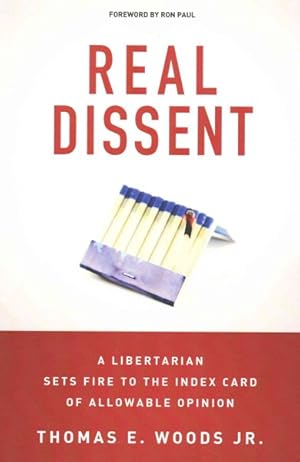 Seller image for Real Dissent : A Libertarian Sets Fire to the Index Card of Allowable Opinion for sale by GreatBookPrices