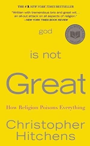 Image du vendeur pour God Is Not Great : How Religion Poisons Everything mis en vente par GreatBookPrices