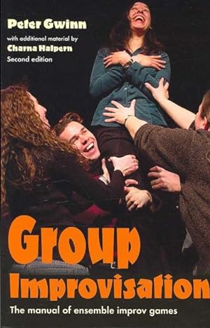 Imagen del vendedor de Group Improvisation : The Manual of Ensemble Improv Games a la venta por GreatBookPrices