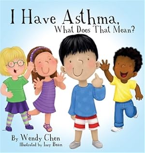 Imagen del vendedor de I Have Asthma, What Does That Mean? a la venta por GreatBookPrices