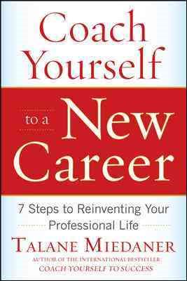 Seller image for Coach Yourself to a New Career : 7 Steps to Reinventing Your Professional Life for sale by GreatBookPrices