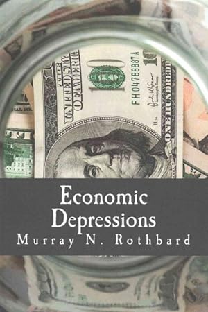 Seller image for Economic Depressions : Their Cause and Cure for sale by GreatBookPrices