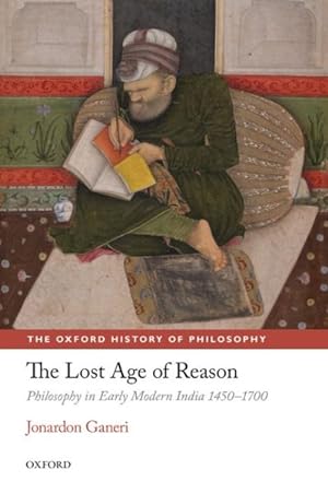 Seller image for Lost Age of Reason : Philosophy in Early Modern India 1450-1700 for sale by GreatBookPrices