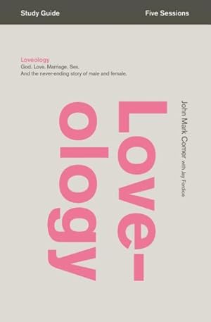 Imagen del vendedor de Loveology : God. Love. Marriage. Sex. and the Never-Ending Story of Male and Female. a la venta por GreatBookPrices