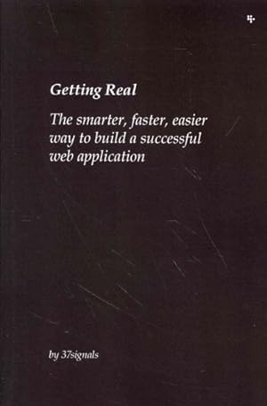 Bild des Verkufers fr Getting Real : The Smarter, Faster, Easier Way to Build a Successful Web Application zum Verkauf von GreatBookPrices