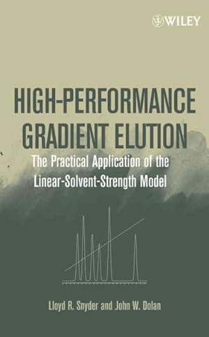 Immagine del venditore per High-Performance Gradient Elution : The Practical Application of the Linear-Solvent-Strength Model venduto da GreatBookPrices
