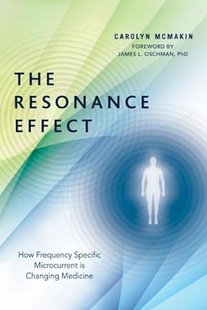 Seller image for Resonance Effect : How Frequency Specific Microcurrent Is Changing Medicine for sale by GreatBookPrices