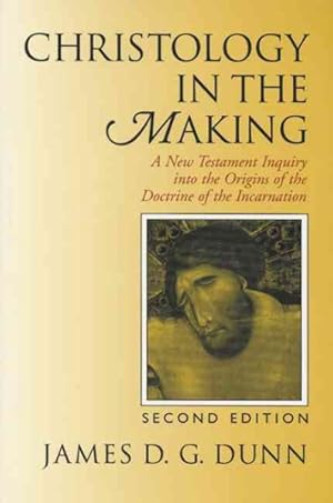 Seller image for Christology in the Making : A New Testament Inquiry into the Origins of the Doctrine of the Incarnation for sale by GreatBookPrices