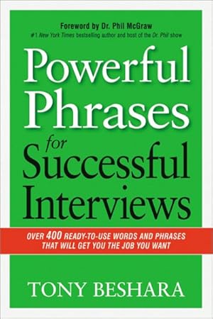 Image du vendeur pour Powerful Phrases for Successful Interviews : Over 400 Ready-to-Use Words and Phrases That Will Get You the Job You Want mis en vente par GreatBookPrices