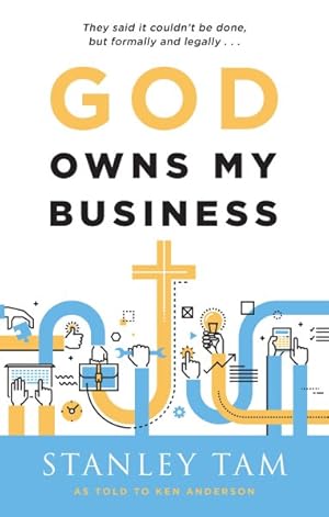 Seller image for God Owns My Business : They Said It Couldn't Be Done, But Formally and Legally. for sale by GreatBookPrices