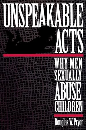 Seller image for Unspeakable Acts : Why Men Sexually Abuse Children for sale by GreatBookPrices