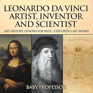 Seller image for Leonardo Da Vinci: Artist, Inventor and Scientist - Art History Lessons for Kids Children's Art Books for sale by GreatBookPrices
