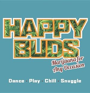 Imagen del vendedor de Happy Buds : Marijuana for Any Occasion: Dance, Play, Chill, Snuggle a la venta por GreatBookPrices