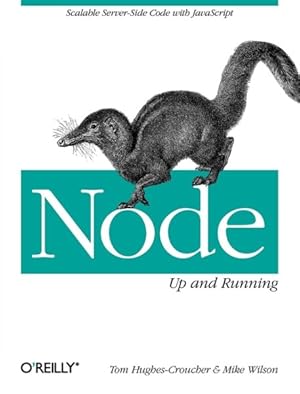 Image du vendeur pour Node Up and Running : Scalable Server-side Code With Javascript mis en vente par GreatBookPrices