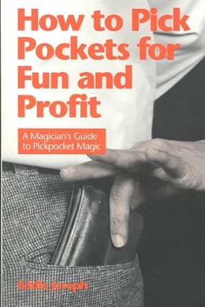 Immagine del venditore per How to Pick Pockets for Fun and Profit : A Magicians Guide to Pickpocket Magic venduto da GreatBookPrices