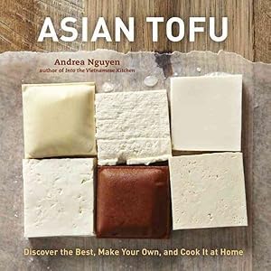 Seller image for Asian Tofu : Discover the Best, Make Your Own, and Cook It at Home for sale by GreatBookPrices