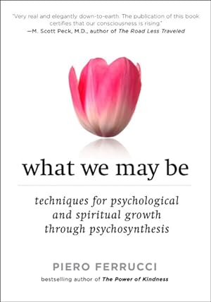 Immagine del venditore per What We May Be : Techniques for Psychological and Spiritual Growth Through Psychosynthesis venduto da GreatBookPrices