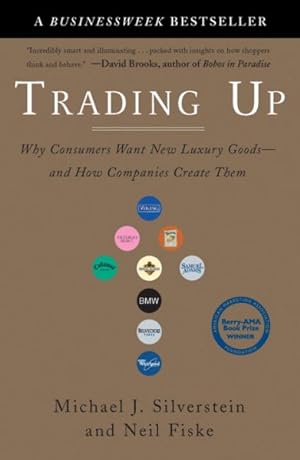 Image du vendeur pour Trading Up : Why Consumers Want New Luxury Goods--and How Companies Create Them mis en vente par GreatBookPrices