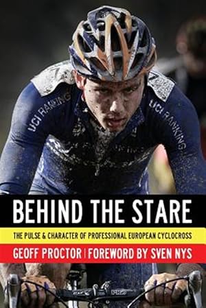 Seller image for Behind the Stare: The Pulse & Character of Professional European Cyclocross for sale by GreatBookPrices