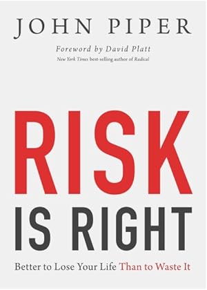 Seller image for Risk Is Right : Better to Lose Your Life Than to Waste It for sale by GreatBookPrices