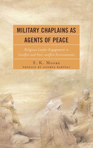 Immagine del venditore per Military Chaplains as Agents of Peace : Religious Leader Engagement in Conflict and Post-Conflict Environments venduto da GreatBookPrices
