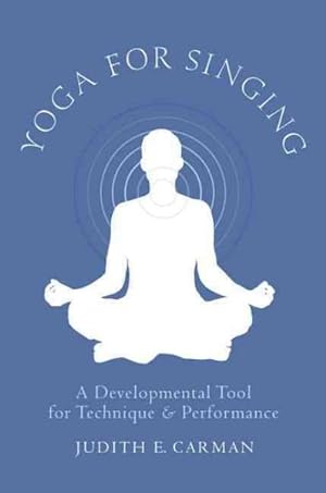 Imagen del vendedor de Yoga for Singing : A Developmental Tool for Technique & Performance a la venta por GreatBookPrices