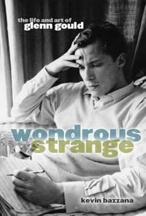 Immagine del venditore per Wondrous Strange : The Life And Art Of Glenn Gould venduto da GreatBookPrices