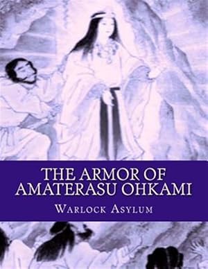 Immagine del venditore per Armor of Amaterasu Ohkami venduto da GreatBookPrices