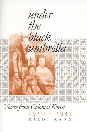 Bild des Verkufers fr Under the Black Umbrella : Voices from Colonial Korea, 1910?1945 zum Verkauf von GreatBookPrices