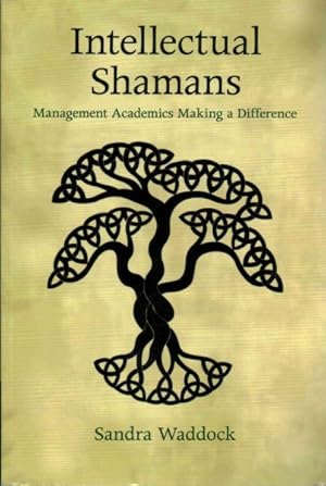 Bild des Verkufers fr Intellectual Shamans : Management Academics Making a Difference zum Verkauf von GreatBookPrices