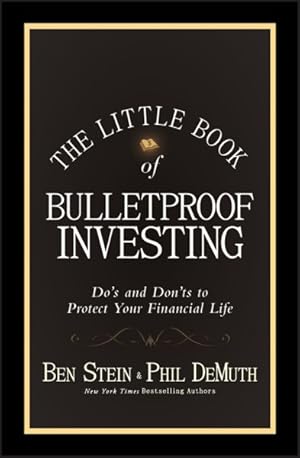 Seller image for Little Book of Bulletproof Investing : Do's and Don'ts to Protect Your Financial Life for sale by GreatBookPrices
