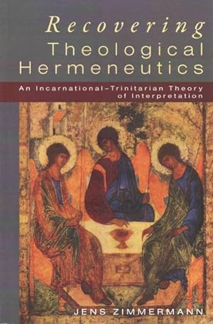 Imagen del vendedor de Recovering Theological Hermeneutics : An Incarnational-Trinitarian Theory of Interpretation a la venta por GreatBookPrices