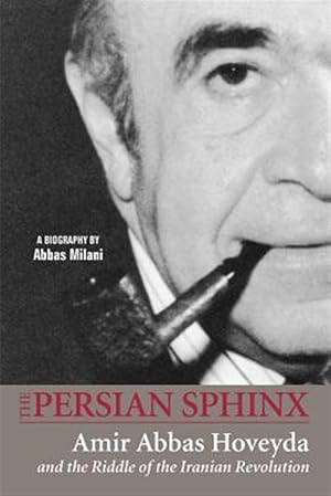 Immagine del venditore per Persian Sphinx : Amir Abbas Hoveyda and the Riddle If the Iranian Revolution venduto da GreatBookPrices