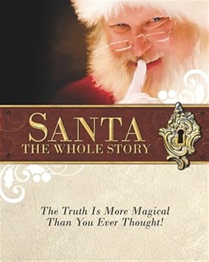 Imagen del vendedor de Santa: The Whole Story: Truthful Answers to the Question: "Is Santa Real" a la venta por GreatBookPrices