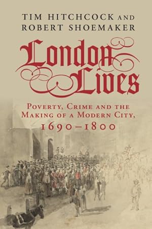 Imagen del vendedor de London Lives : Poverty, Crime and the Making of a Modern City, 1690-1800 a la venta por GreatBookPrices