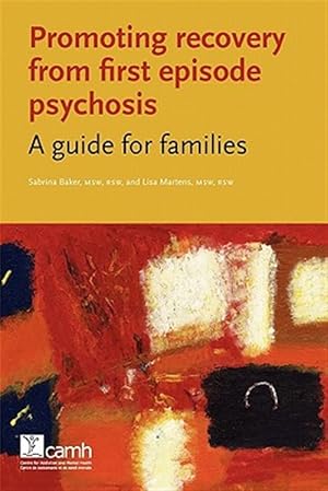 Image du vendeur pour Promoting Recovery from First Episode Psychosis : A Guide for Families mis en vente par GreatBookPrices