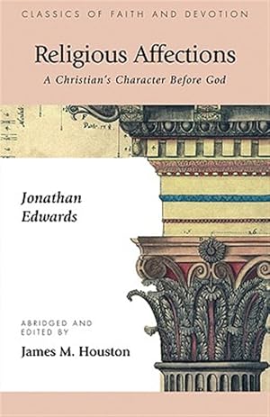 Imagen del vendedor de Religious Affections : A Christian's Character Before God a la venta por GreatBookPrices
