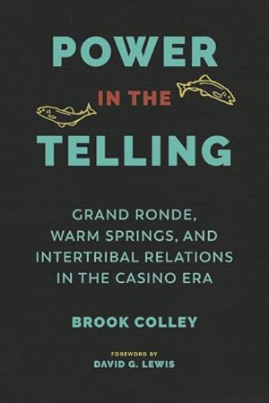 Seller image for Power in the Telling : Grand Ronde, Warm Springs, and Intertribal Relations in the Casino Era for sale by GreatBookPrices