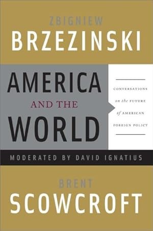 Imagen del vendedor de America and the World : Conversations on the Future of American Foreign Policy a la venta por GreatBookPrices