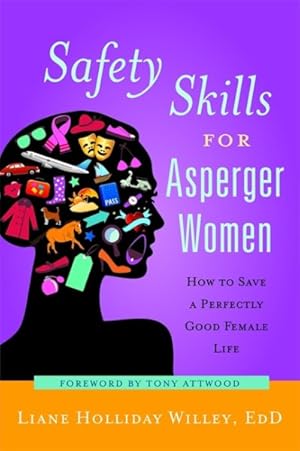 Seller image for Safety Skills for Asperger Women : How to Save a Perfectly Good Female Life for sale by GreatBookPrices