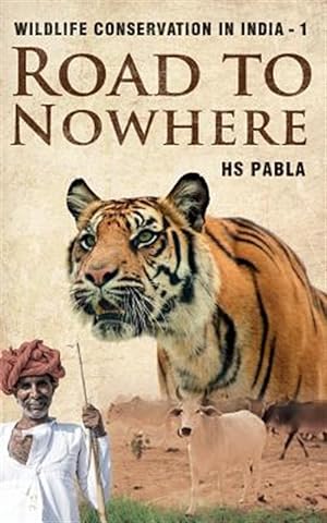 Seller image for Road to Nowhere : Wildlife Conservation in India-1 for sale by GreatBookPrices