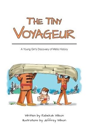 Seller image for The Tiny Voyageur - A Young Girl's Discovery of Mtis History for sale by GreatBookPrices