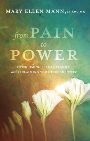 Imagen del vendedor de From Pain to Power : Overcoming Sexual Trauma and Reclaiming Your True Identity a la venta por GreatBookPrices