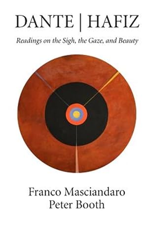 Imagen del vendedor de Dante - Hafiz: Readings on the Sigh, the Gaze, and Beauty a la venta por GreatBookPrices