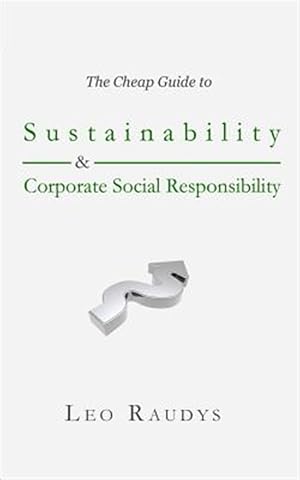 Seller image for The Cheap Guide to Sustainability and Corporate Social Responsibility for sale by GreatBookPrices