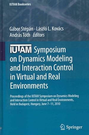 Image du vendeur pour IUTAM Symposium on Dynamics Modeling and Interaction Control in Virtual and Real Environments : Proceedings of the IUTAM Symposium on Dynamics Modeling and Interaction Control in Virtual and Real Environments, Held in Budapest, Hungary, June 7-11, 2010 mis en vente par GreatBookPrices